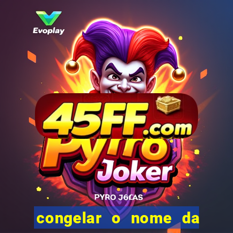 congelar o nome da pessoa no congelador